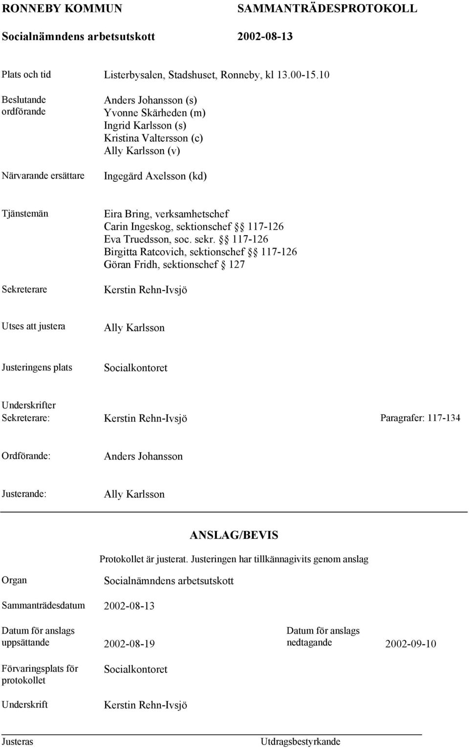 Eira Bring, verksamhetschef Carin Ingeskog, sektionschef 117-126 Eva Truedsson, soc. sekr.