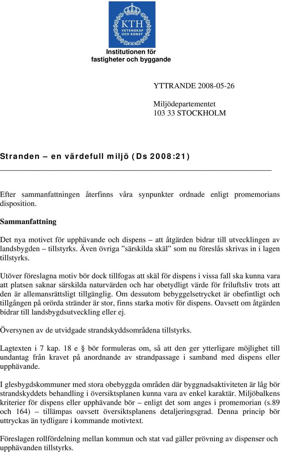 Även övriga särskilda skäl som nu föreslås skrivas in i lagen tillstyrks.