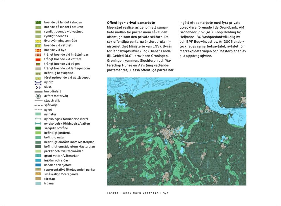 ekologisk förbindelse (torr) ny ekologisk förbindelse/vatten skogrikt område befintligt jordbruk befintlig natur befintligt område inom Masterplan befintligt område utom Masterplan parker och