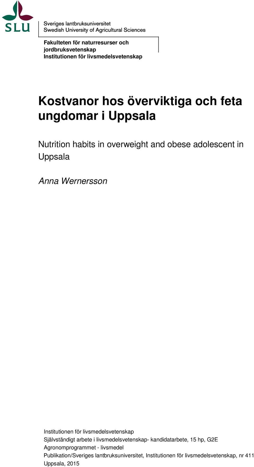 Institutionen för livsmedelsvetenskap Självständigt arbete i livsmedelsvetenskap- kandidatarbete, 15 hp, G2E