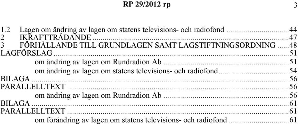 ..51 om ändring av lagen om Rundradion Ab...51 om ändring av lagen om statens televisions- och radiofond.