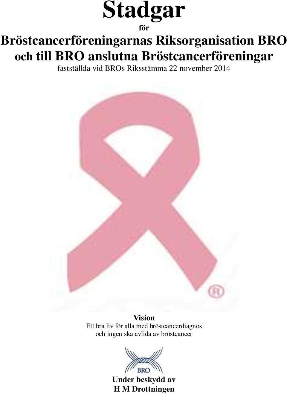 22 november 2014 Vision Ett bra liv för alla med bröstcancerdiagnos