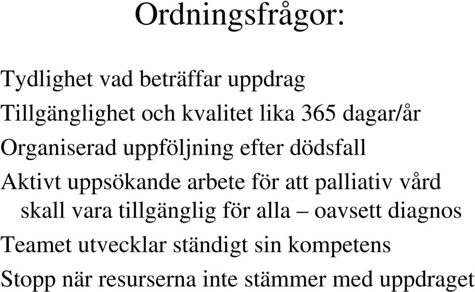 arbete för att palliativ vård skall vara tillgänglig för alla oavsett diagnos