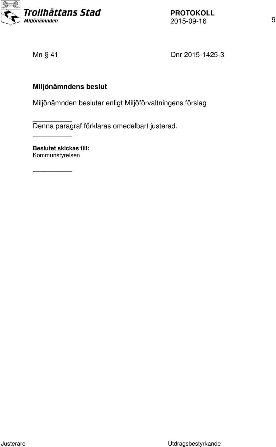 Miljöförvaltningens förslag Denna paragraf