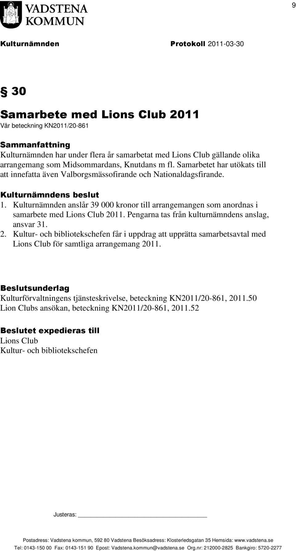 Kulturnämnden anslår 39 000 kronor till arrangemangen som anordnas i samarbete med Lions Club 20