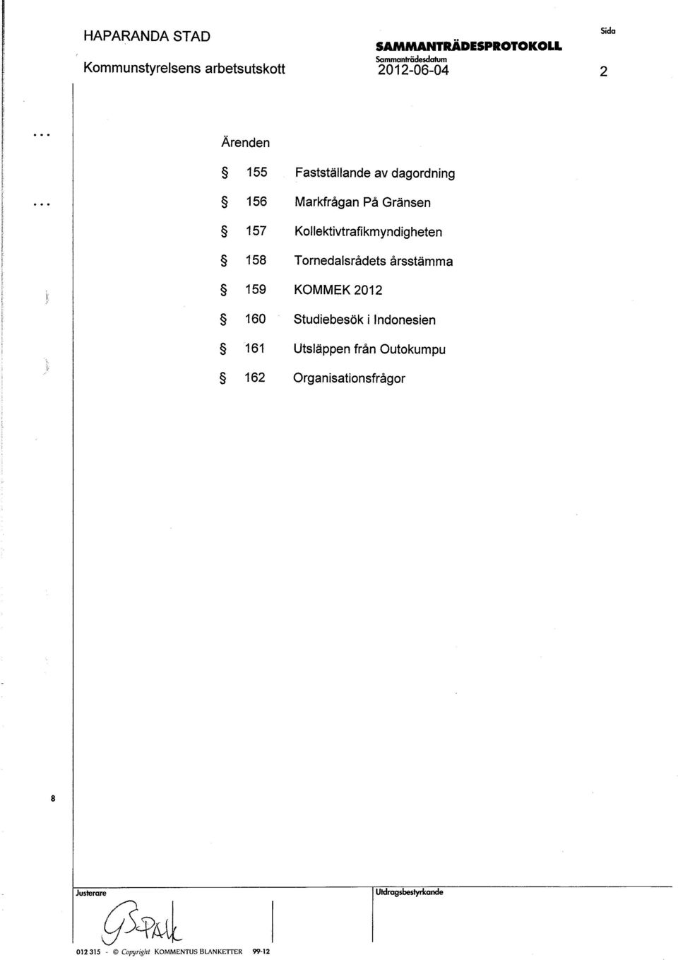 Kollektivtrafikmyndigheten 158 Tornedalsrådetsårsstärnma 159 KOMMEK 2012 160