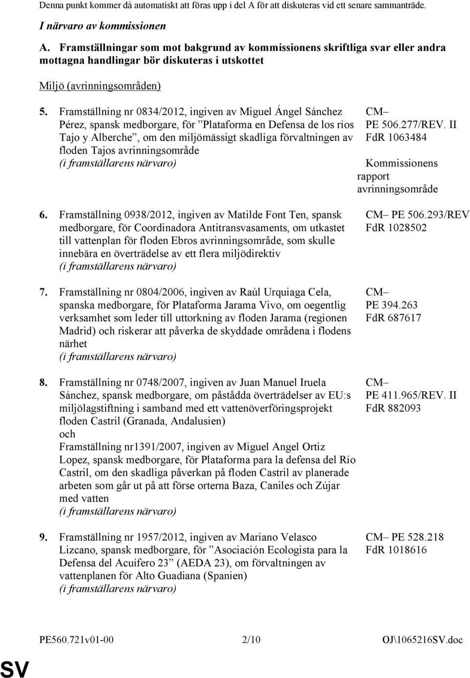 Framställning nr 0834/2012, ingiven av Miguel Ángel Sánchez Pérez, spansk medborgare, för Plataforma en Defensa de los ríos Tajo y Alberche, om den miljömässigt skadliga förvaltningen av floden Tajos