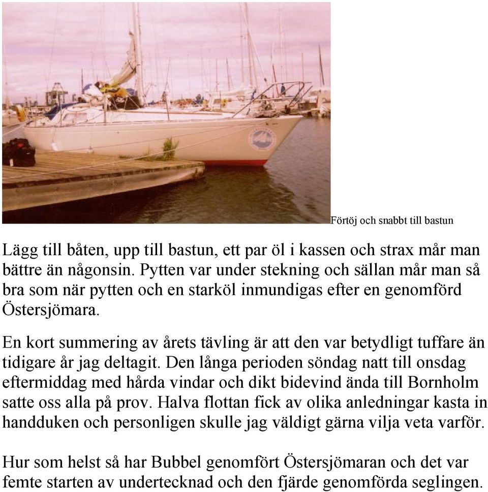 En kort summering av årets tävling är att den var betydligt tuffare än tidigare år jag deltagit.