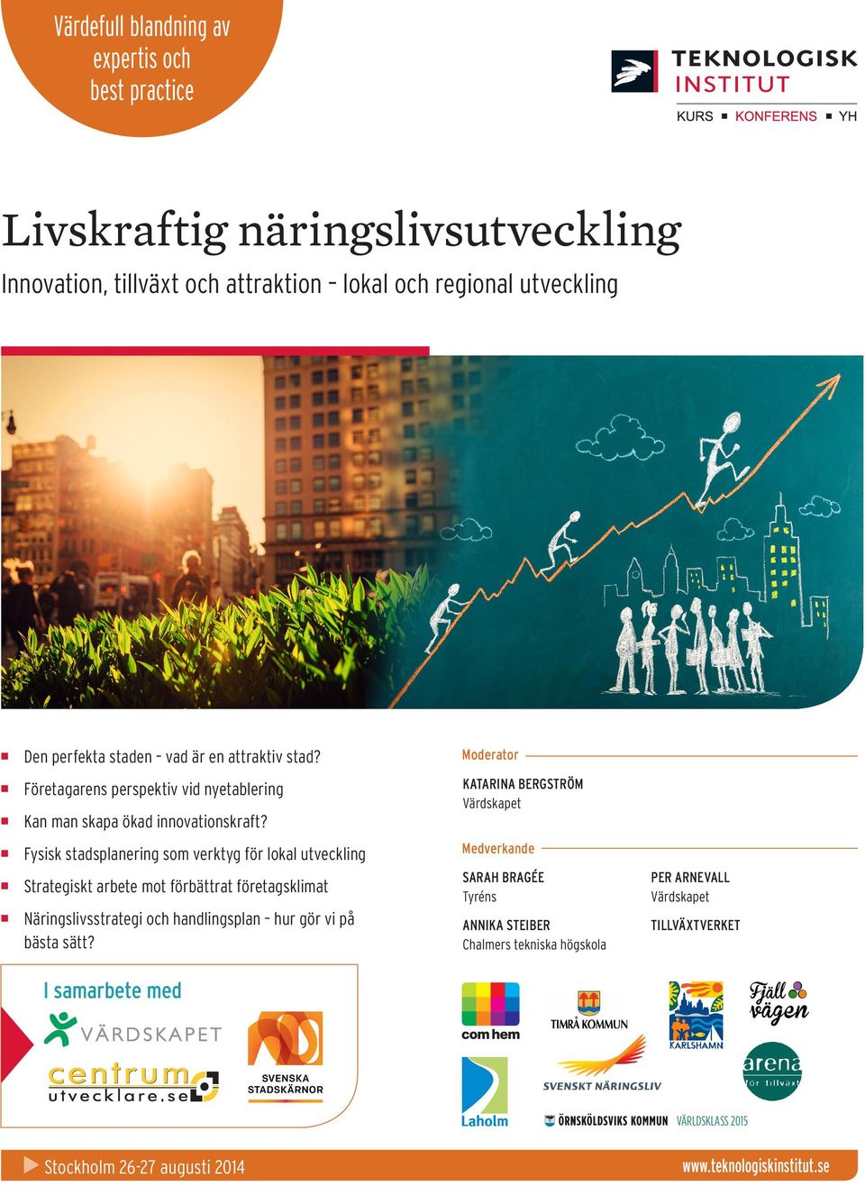 KATARINA BERGSTRÖM Värdskapet Fysisk stadsplanering som verktyg för lokal utveckling Strategiskt arbete mot förbättrat företagsklimat Näringslivsstrategi och