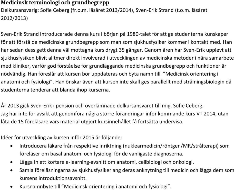 läsåret 2013/2014), Sven-Erik Strand (t.o.m.