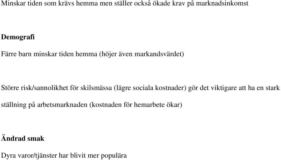 skilsmässa (lägre sociala kostnader) gör det viktigare att ha en stark ställning på