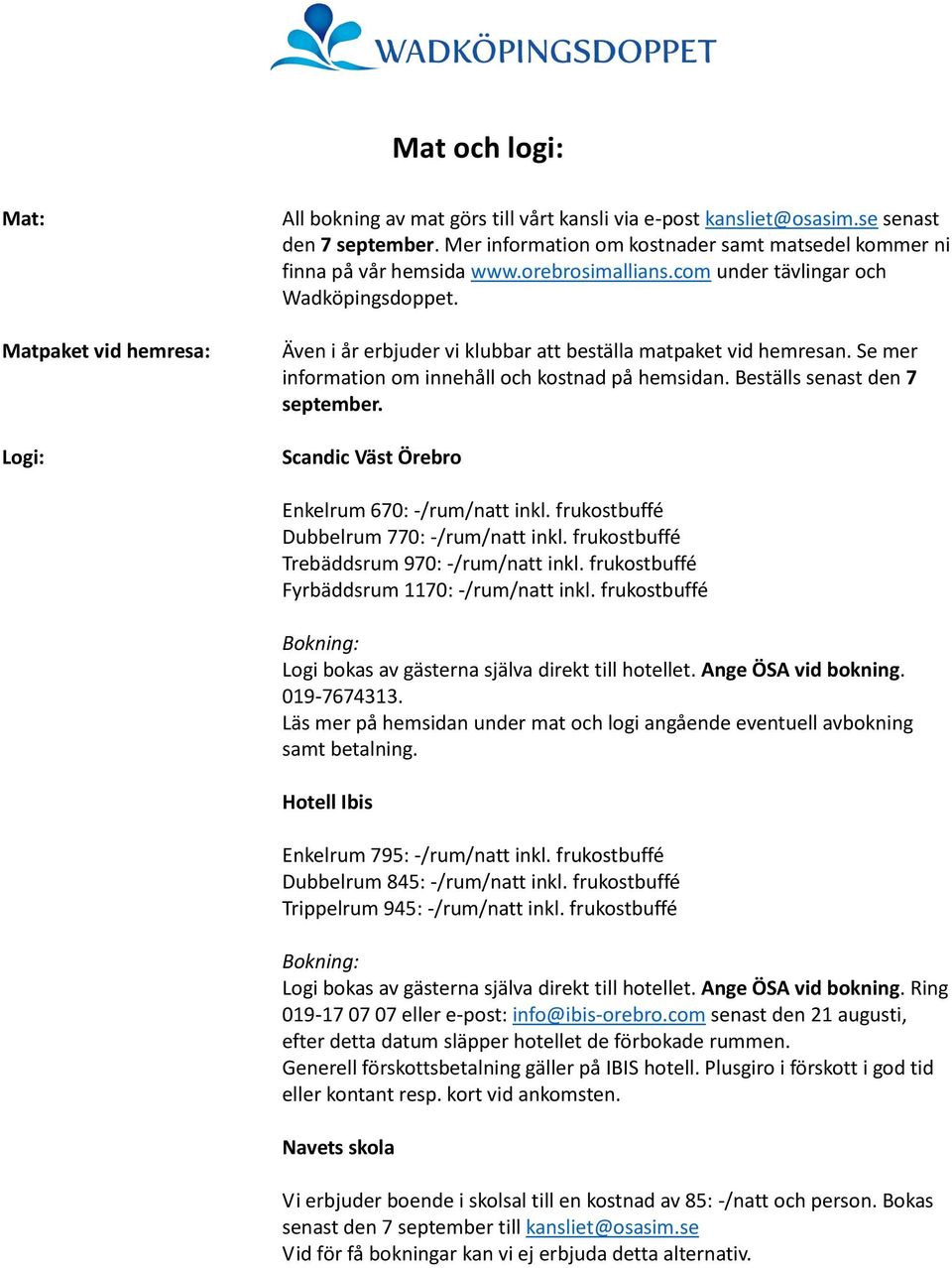 Även i år erbjuder vi klubbar att beställa matpaket vid hemresan. Se mer information om innehåll och kostnad på hemsidan. Beställs senast den 7 september.