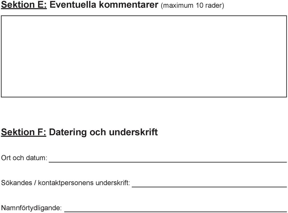 och underskrift Ort och datum: Sökandes