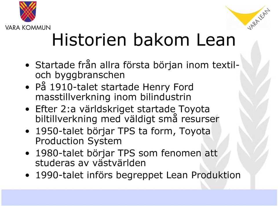 biltillverkning med väldigt små resurser 1950-talet börjar TPS ta form, Toyota Production System