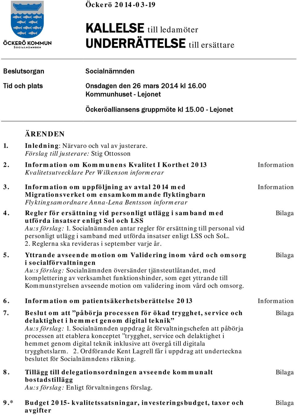 Information om Kommunens Kvalitet I Korthet 2013 Kvalitetsutvecklare Per Wilkenson informerar 3.