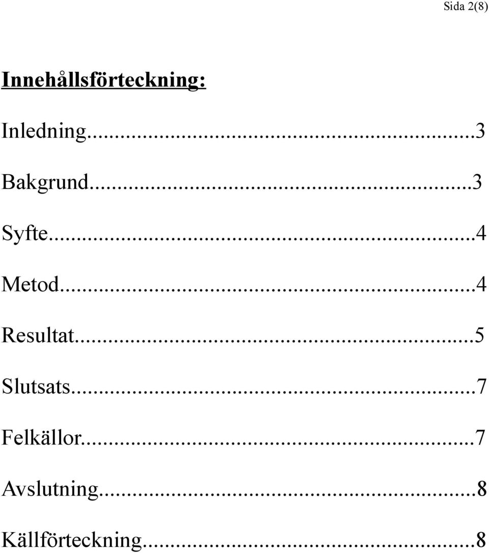 ..4 Metod...4 Resultat...5 Slutsats.