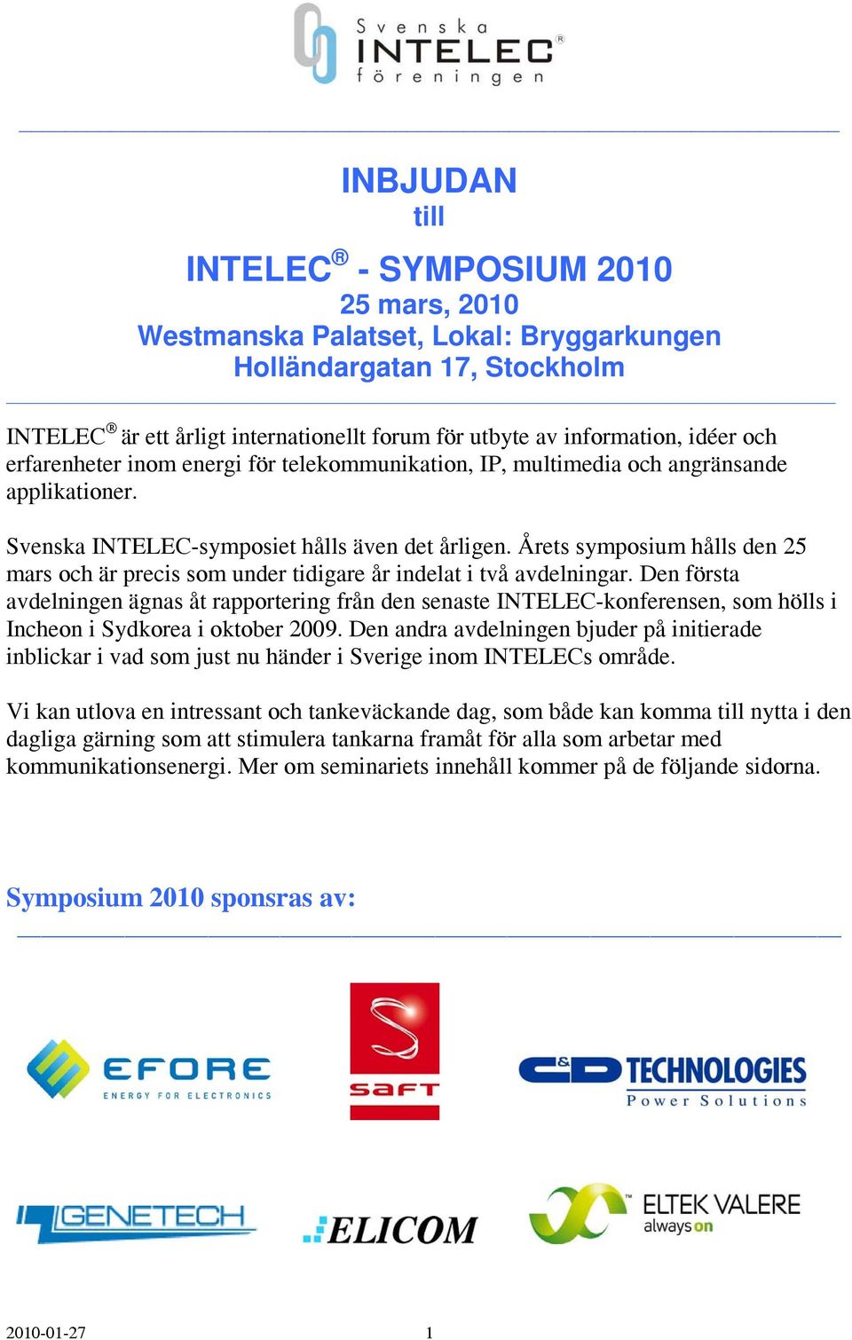 Årets symposium hålls den 25 mars och är precis som under tidigare år indelat i två avdelningar.