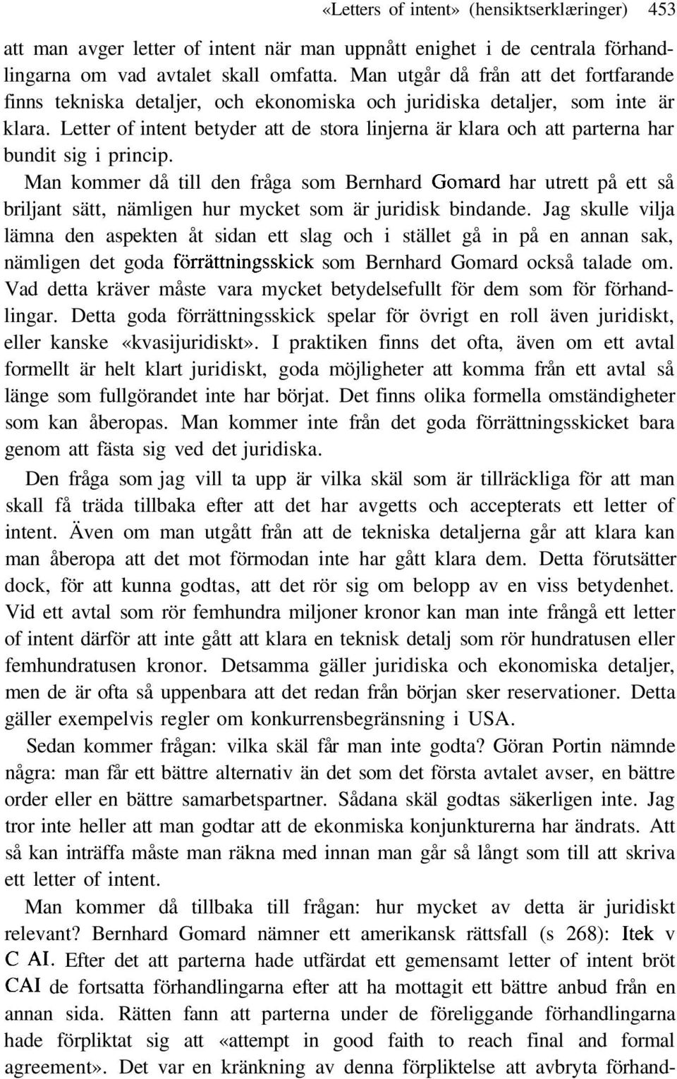 Letter of intent betyder att de stora linjerna är klara och att parterna har bundit sig i princip.