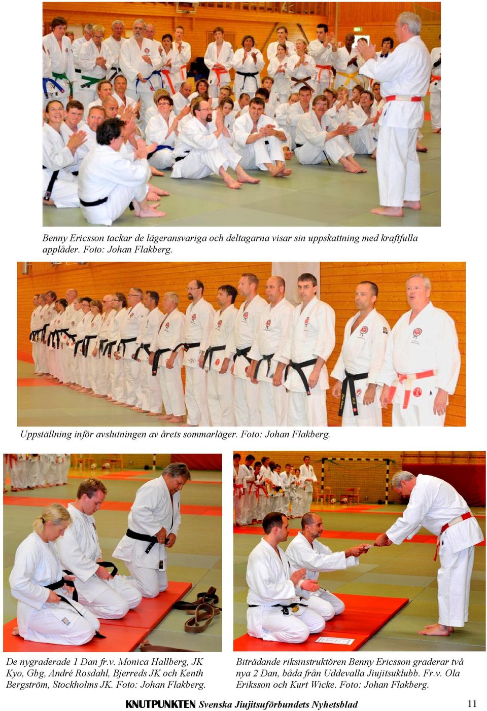 Foto: Johan Flakberg. Biträdande riksinstruktören Benny Ericsson graderar två nya 2 Dan, båda från Uddevalla Jiujitsuklubb.
