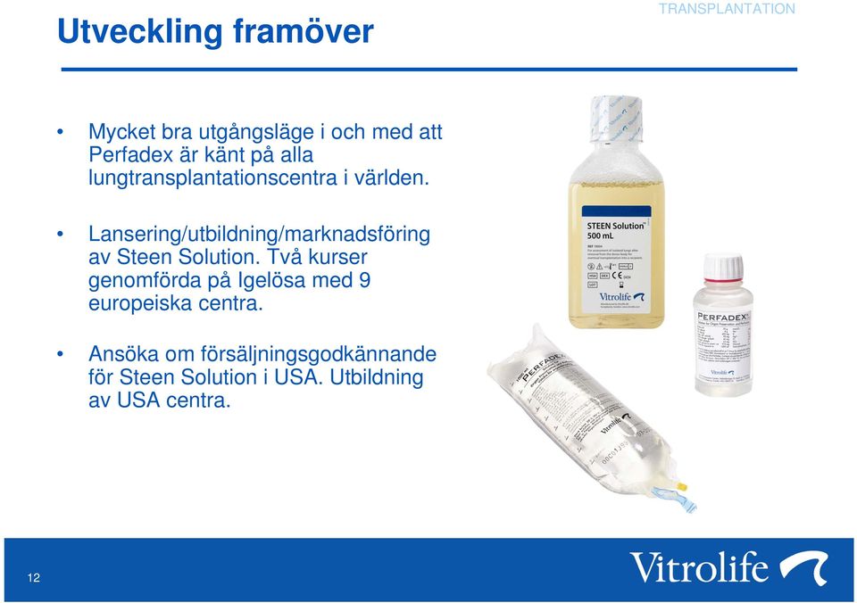 Lansering/utbildning/marknadsföring av Steen Solution.