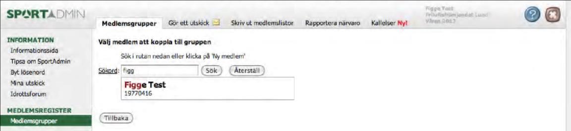 Lägga till medlem till gruppen Klicka på knappen lägg till medlem Sök efter medlemmen i rutan.