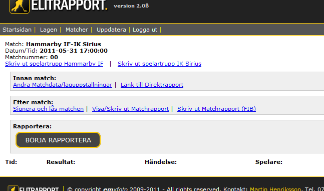 Leta fram matchen du ska rapportera genom att klicka på matcher i menyn och sen klicka på den serie matchen spelas i. Klicka sedan på Rapportera match som står till höger om själva matchen.