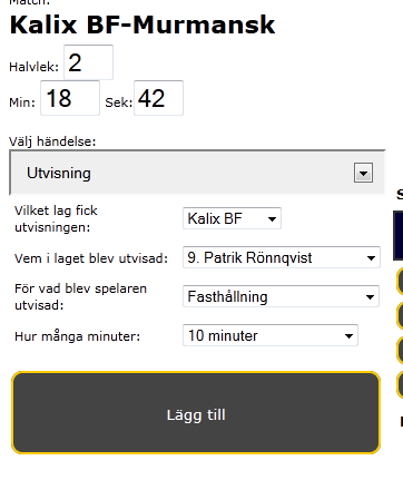ver 0.6 1. Snabbknapp Utvisning [LAGNAMN]. 2. Det blir aldrig rätt tid med automatik, då tiden sätt då spelet återupptas, skriv in rätt tid 3. Välj Vem i laget blev utvisad 4.