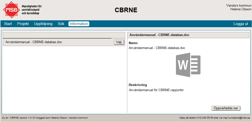 samhällsskydd och beredskap Användarmanual CBRNE 16 (19) 4. Information Information som är av allmängiltig karaktär och berör alla organisationer kan via MSB publiceras här.