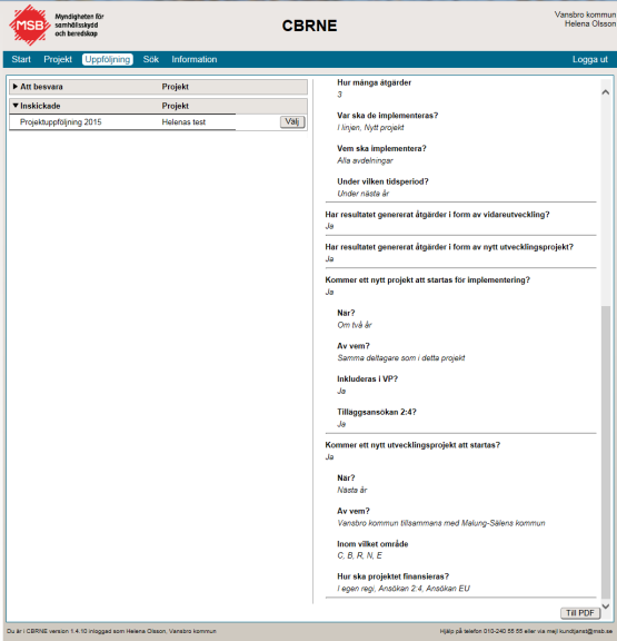 samhällsskydd och beredskap Användarmanual CBRNE 17 (19) 5. Uppföljning Projektuppföljning är en svår och tidsödande process.