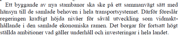 Utveckling av transportsystemet Nya investeringar Trimningsåtgärder Fortsatt