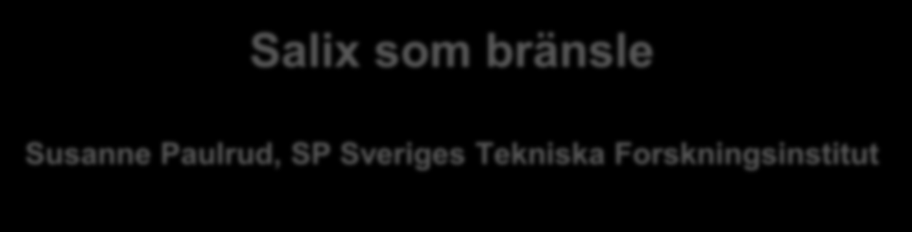 Salix som bränsle Susanne Paulrud,