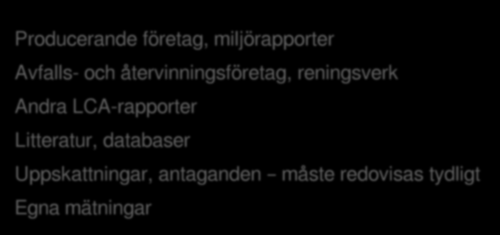 Källor till data Producerande företag, miljörapporter Avfalls- och återvinningsföretag, reningsverk