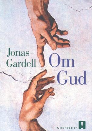Boktipset Om Gud av Jonas Gardell (Norstedts, Stockholm, 2003) Jonas Gardells bok Om Gud har väckt stor uppmärksamhet.