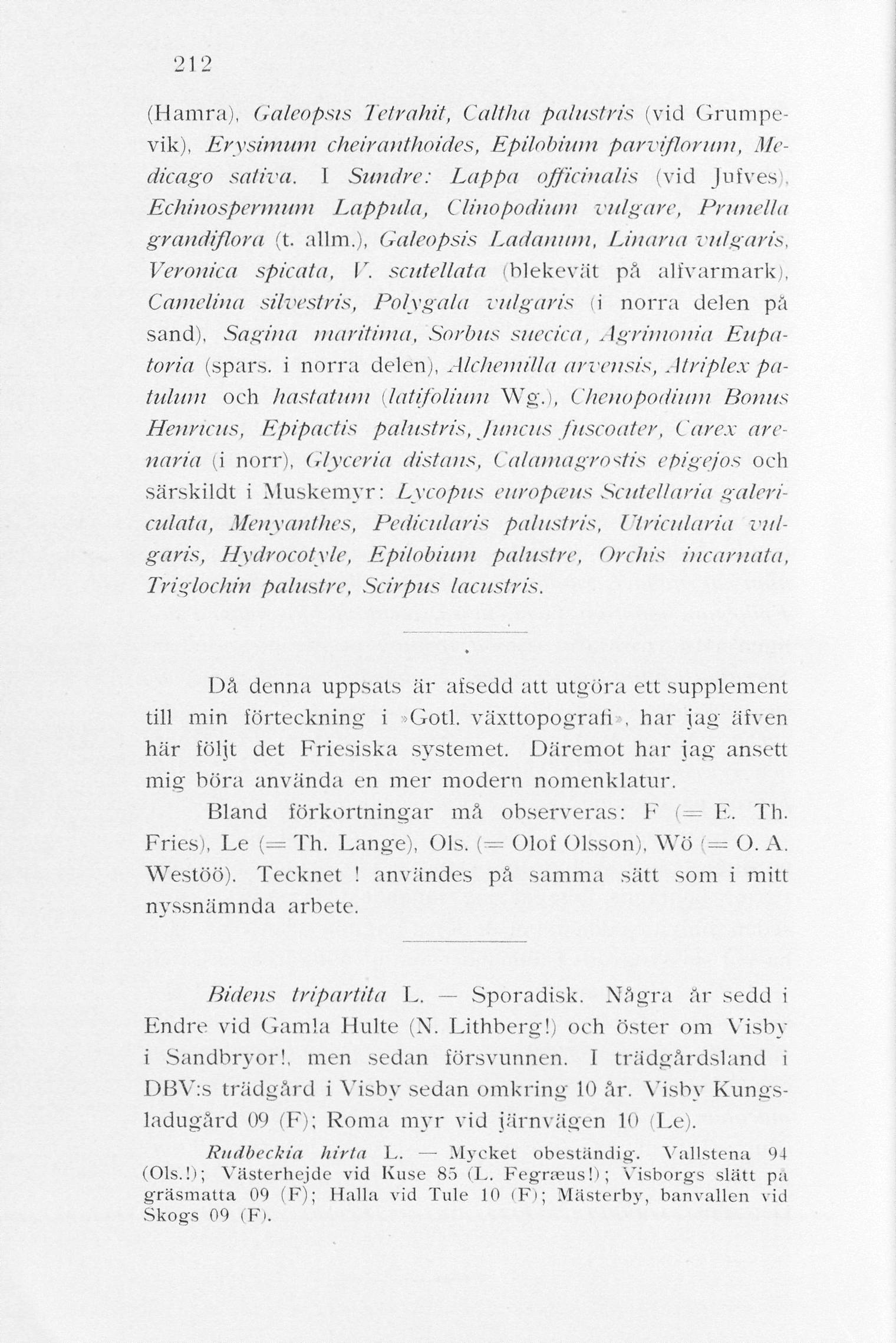 212 (Hamra), Galeopsis Tetrahit, Caltha palustris (vid Grumpevik), Erysimum cheiranthoides, Epilobhtm parviflorum, Medicago saliva.
