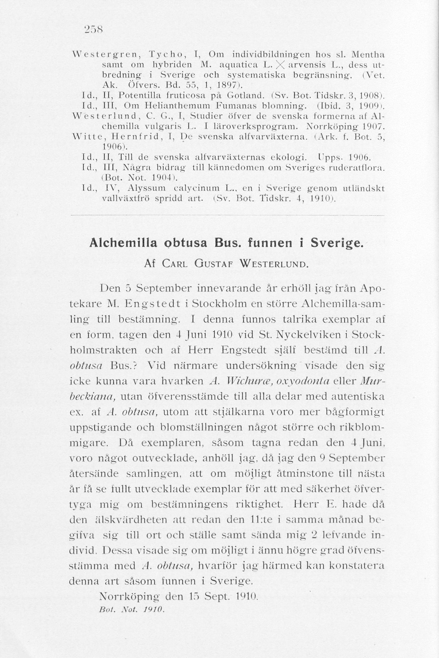 258 W östergren, Tyc ho, T, Om individbildningen hos si. Mentha särat om hybriden M. aquatica L. X arvensis I-., dess utbredning- i Sverige och systematiska begränsning. (Vet. Ak. Öfvers. Bd.