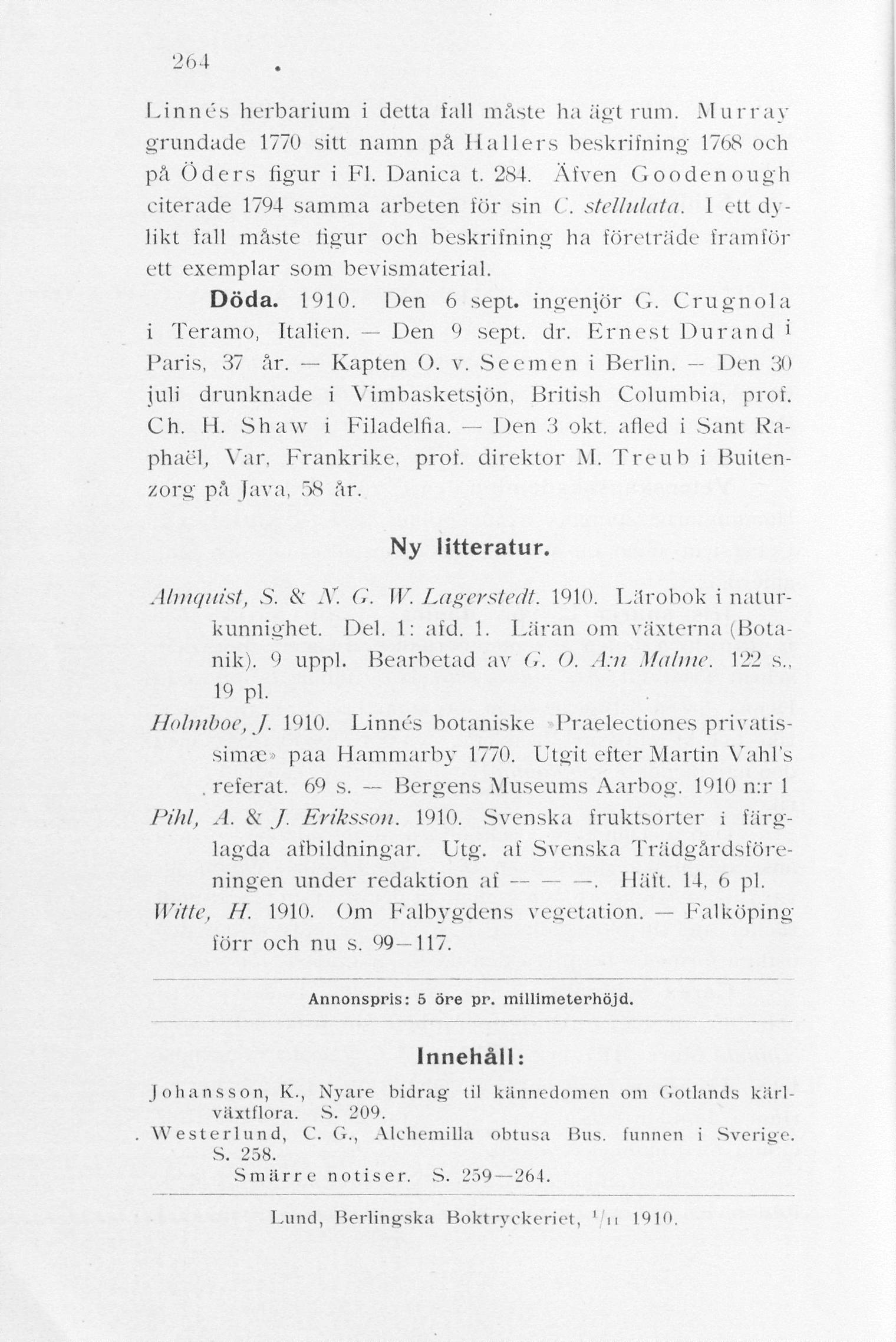 264 Linnés herbarium i detta fall måste ha ägt rum. Murray grundade 1770 sitt namn på Hallers beskrifning 1768 och på Öders figur i Fl. Danica t. 284.