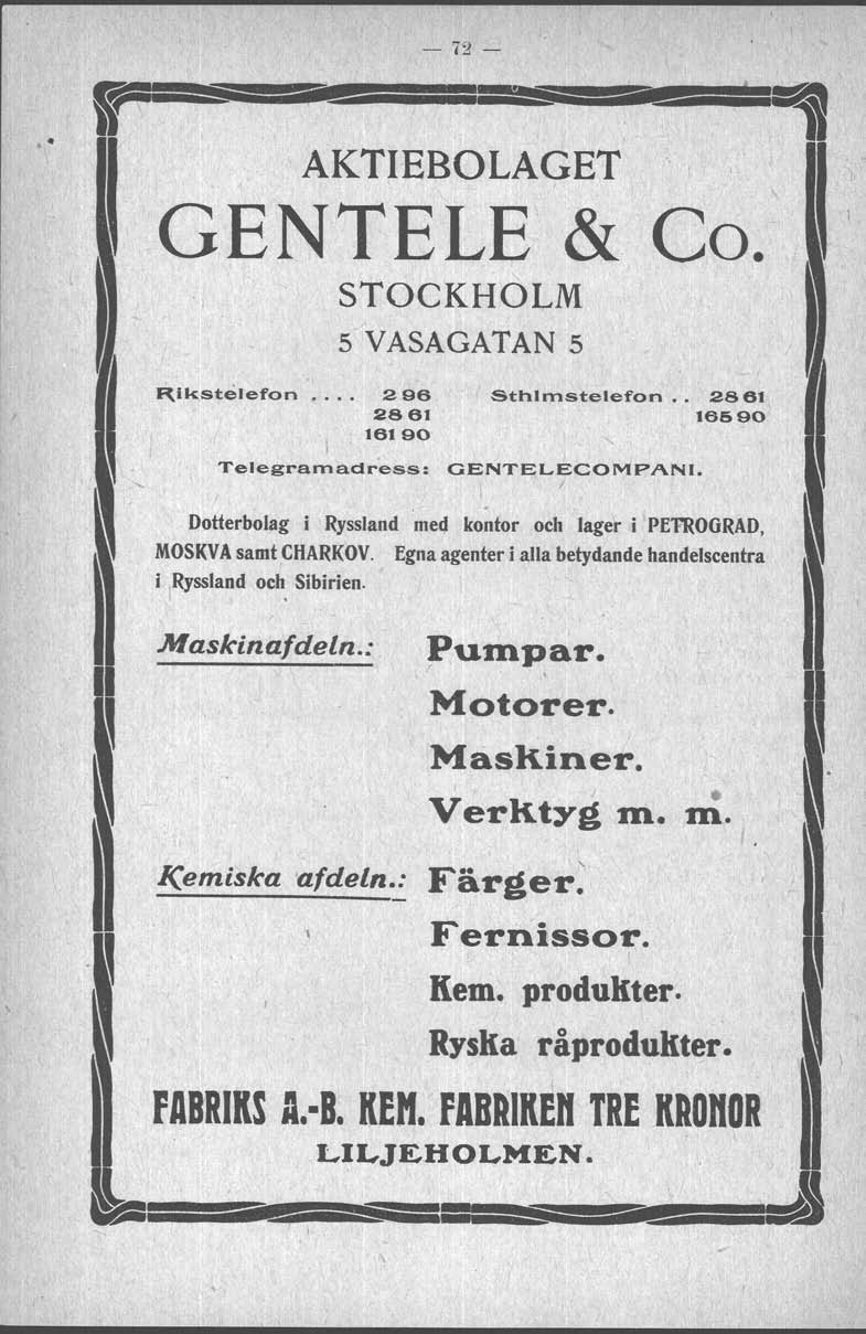 .' r= - - 72- AKTEBOLAGET GENTELE & Co. STOCKHOLM 5 VASAGATAN 5 ~ik.stelefon... 296 2861 16190 Telegramadress: Sthlmstelefon.. 2861 16590 GENTELECOMPAN.