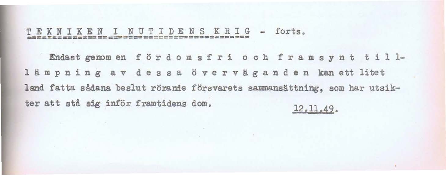 T E K N I K E N I N U T I DE N S K R I G - forts. m:aa:&::a m= --m:c:::s=-== ========;==~======~ Endast gemm en f ö r d o m s f r i o c h f r a m s y n t t i 1 1-1 ä.
