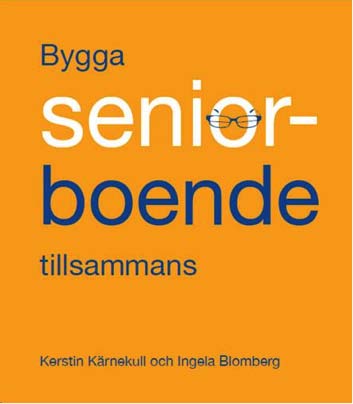 Bo bra på äldre dar 2010-2012 (Maria Larssons uppdrag till HI) Samverkan i bostadsförsörjningen (inkl med oss äldre) breddat utbud av