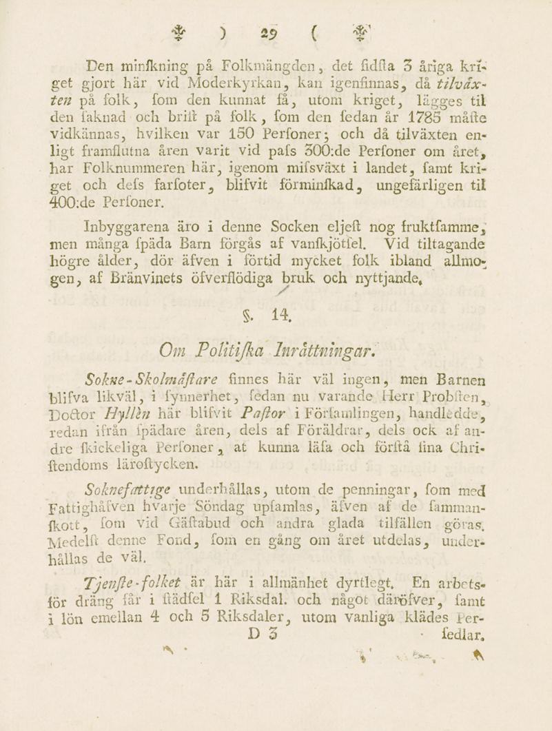 f ) 2S> { Den minfkning på Folkmängden, det fidfta 3 ånga kriget gjort här vid Moderkyrkan, kan igenfinnas, då tilväxten på folk, fom den kunnat få, utom kriget, lagges til den iäknad och brift på