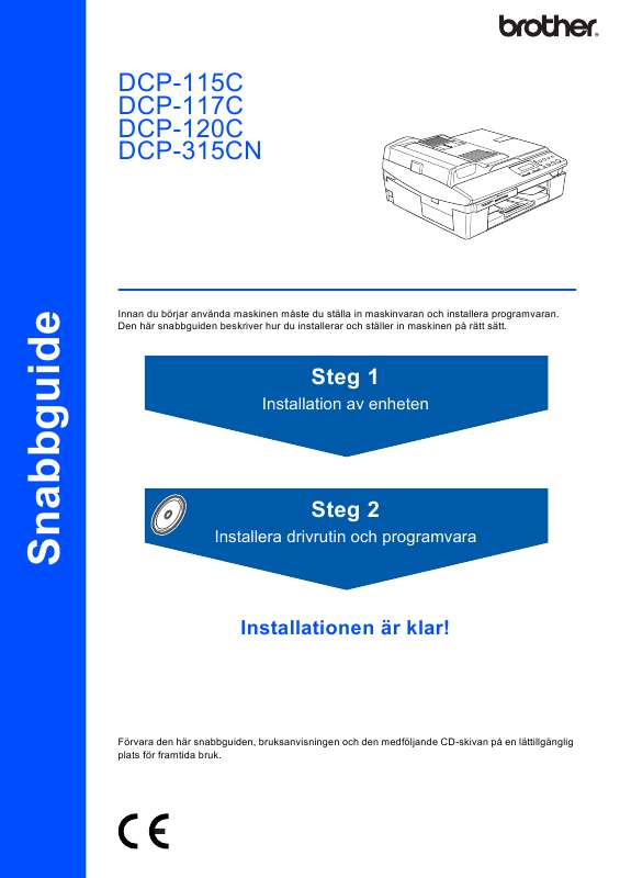 Detaljerade användarinstruktioner finns i bruksanvisningen Instruktionsbok BROTHER DCP-120C Manual BROTHER DCP-120C Bruksanvisning BROTHER