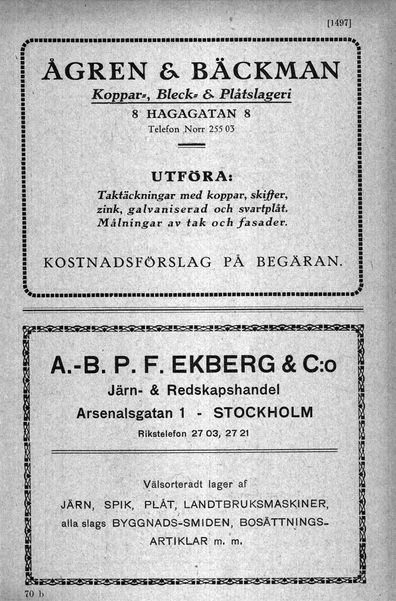 [1497]... ~...,,. : I ', \,~ t AGREN &. BÄ KMAN ị, '.',Koppar., Bleck., &. PlatsJageri! "8, HAGAGATAN,8 5 I Telefon,N~rr255 03. I 'I.'.' '. I, TfJ!<täckningar med kopper, ski.der,,'\ zink, g'a.