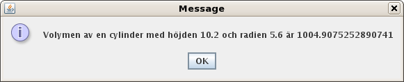 Problemexempel Analys: Analys Indata: Cylinderns radie och cylinderns höjd. Skriv ett program som läser in radien och höjden av en cylinder och beräknar cylinderns volym. Utdata: Cylinderns volym.