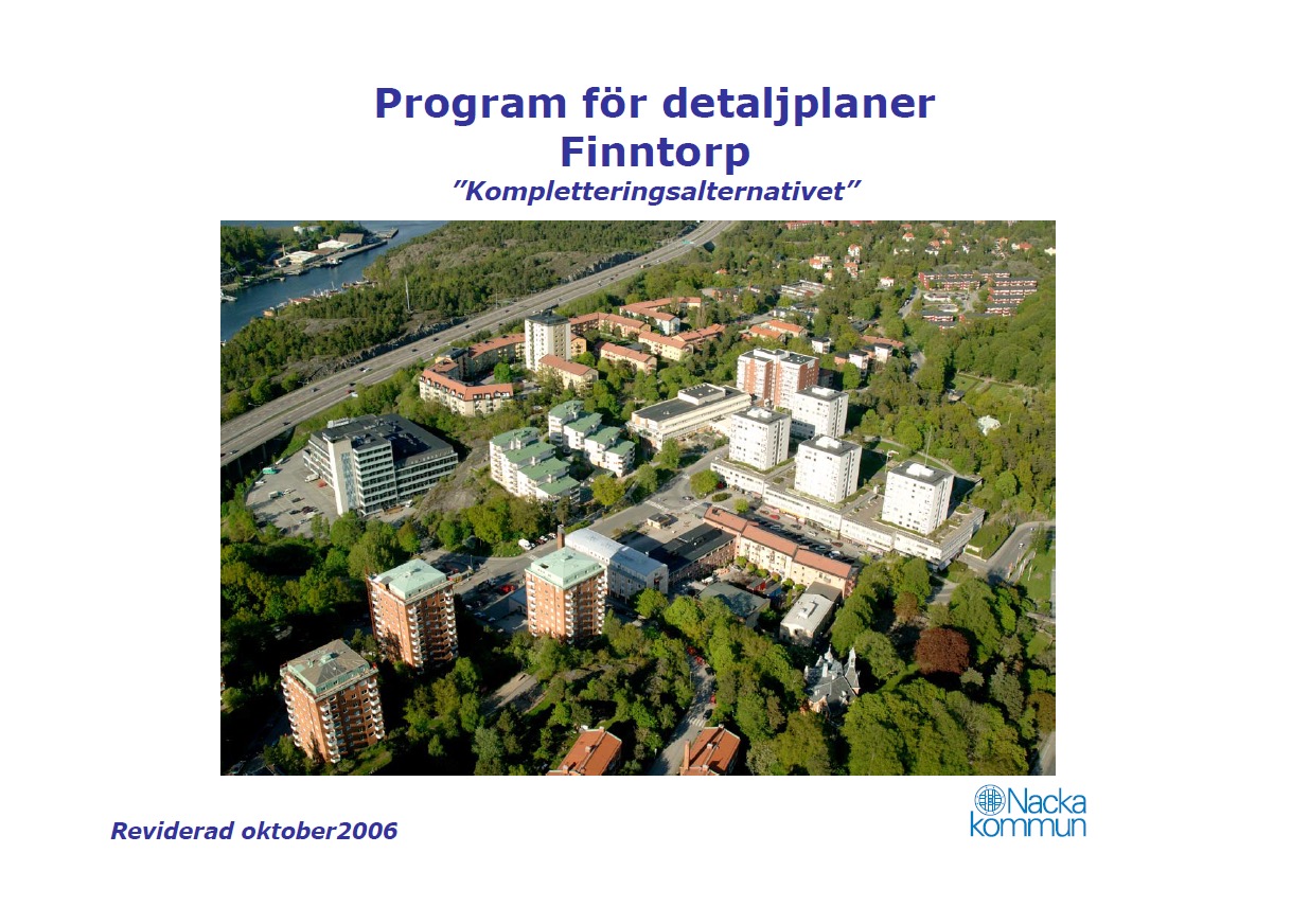 Finntorpsprogrammet 2006 Finntorp har haa en relaevt långsam framväxt vilket också avspeglar s i bebyggelsens tydligt avläsbara årsringar där varje årsring har si; kulturhistoriska värde.