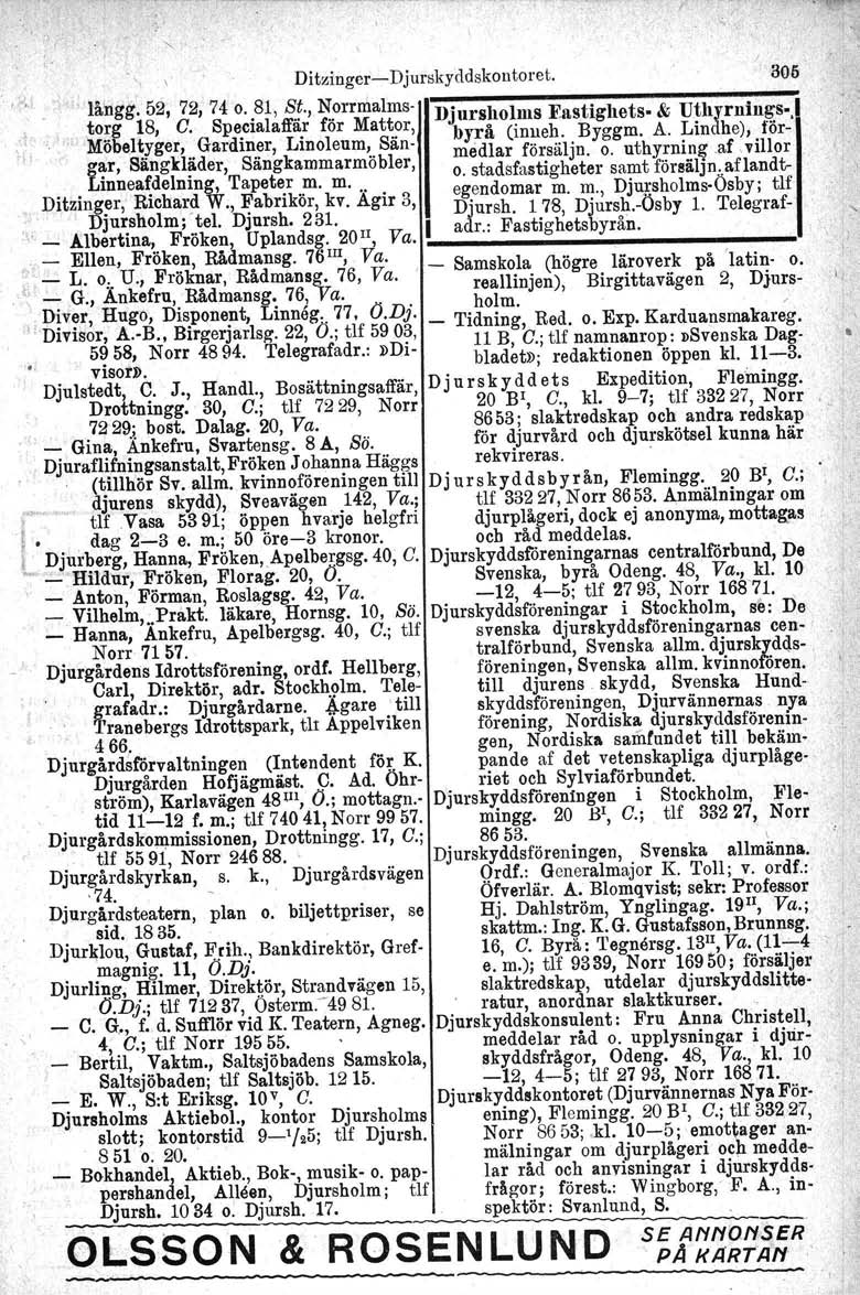 ,Dit~inger-Djurskyddskolltoret. 305" e, långg. 52, 72, 74 o. 81, St., Norrmalms- Djursllolms Eastighets- &; Utllyrnings-.I 'r,tor~ 18, G. Specialaffär för Mattor, byrå (inueh. Byggm. A.