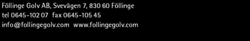 Föllinge Golv AB, Svevägen 7, 830 60 Föllinge tel 0645-102 07 fax