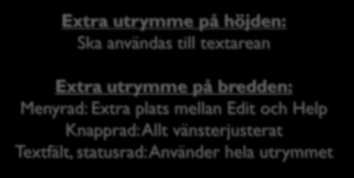 Layout 4: Annan storlek än önskad 21 När en komponent får större storlek än den begärda: Layouthanteraren har regler för hur utrymmet ska användas Extra utrymme på höjden: Ska