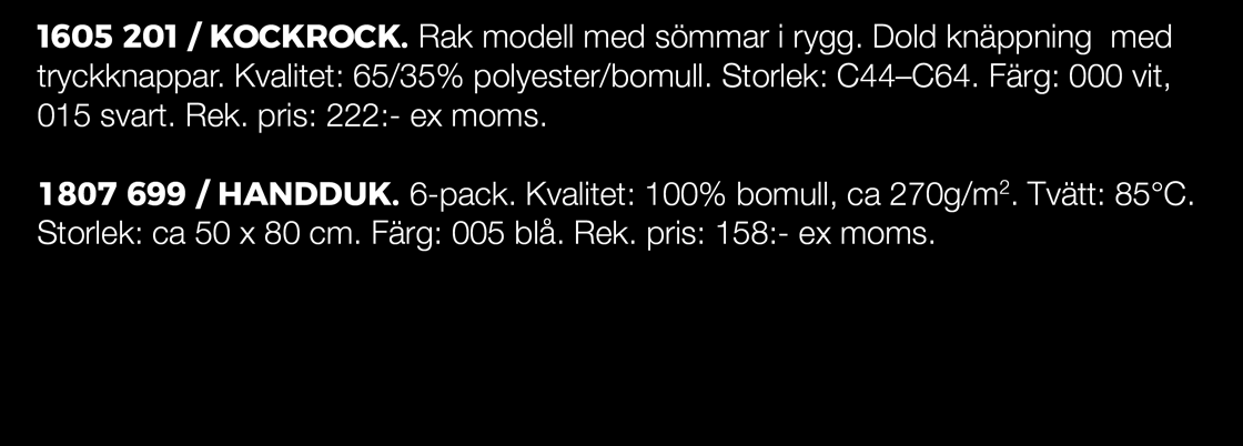 Färg: 000 vit, 015 svart. Rek. pris: 222:- ex moms. 1807 699 / HANDDUK. 6-pack.