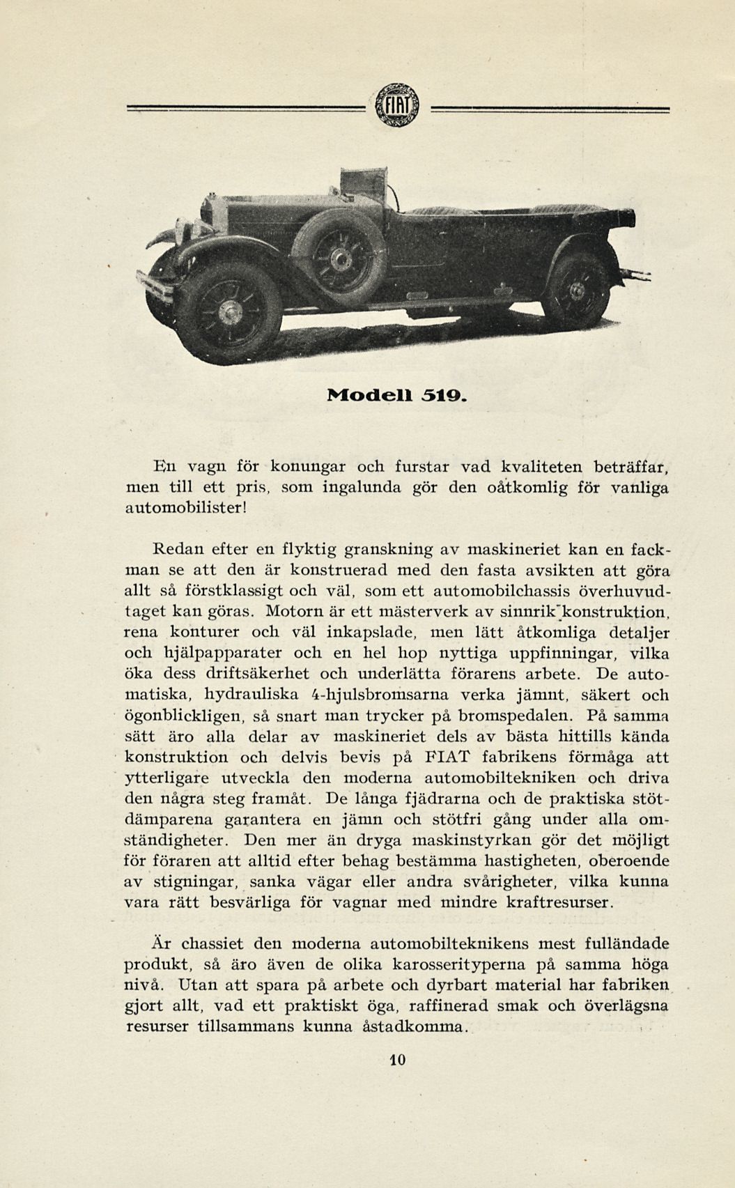 Modell 319 En vagn för konungar och furstar vad kvaliteten beträffar, men till ett pris, som ingalunda gör den oåtkomlig för vanliga automobilister!
