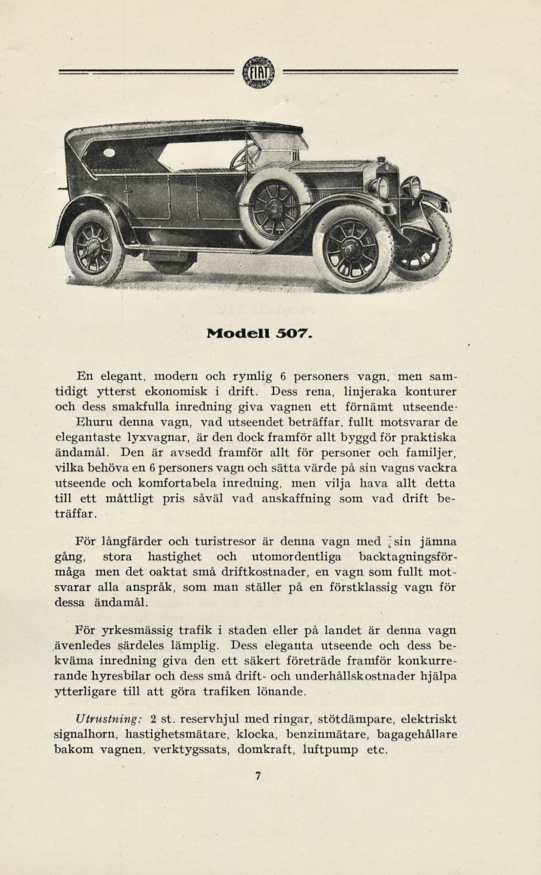 Modell 307. En elegant, modern och rymlig 6 personers vagn, men samtidigt ytterst ekonomisk i drift.